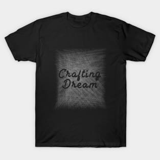 Awesome Design - Crafting Dream - Typography T-Shirt